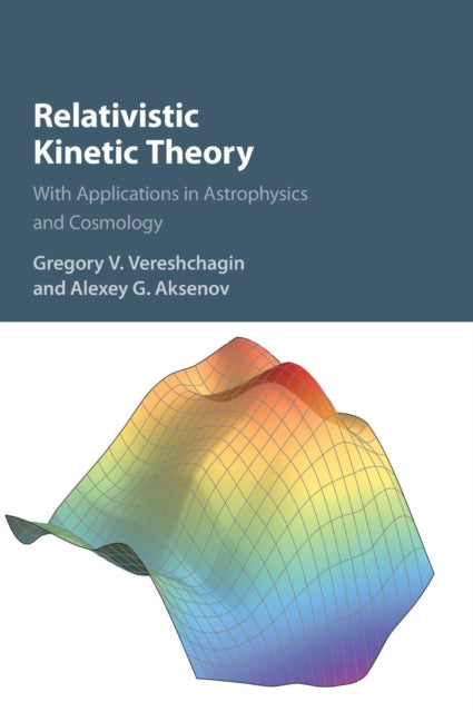 Book cover of: Relativistic Kinetic Theory. By: Gregory V. Vereshchagin