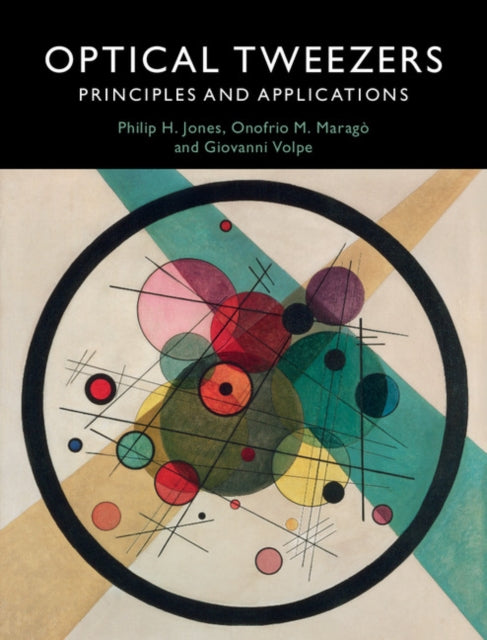Book cover of: Optical Tweezers. By: Philip H. Jones
