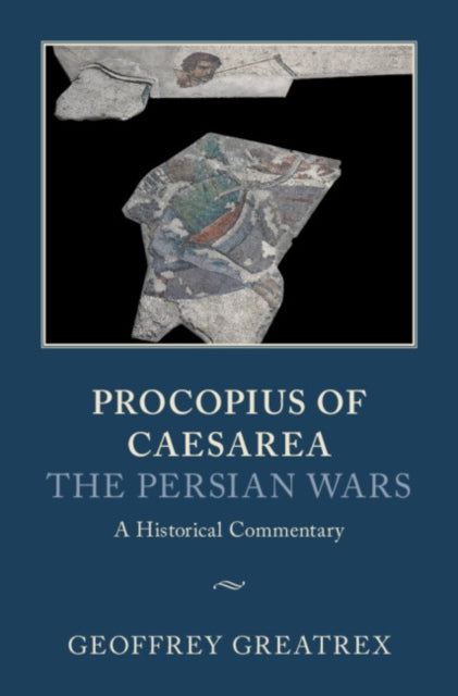 Book cover of: Procopius of Caesarea: The Persian Wars. By: Geoffrey Greatrex