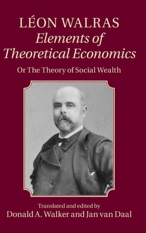 Leon Walras: Elements of Theoretical Economics