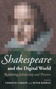 Book cover of: Shakespeare and the Digital World. By: Christie Carson