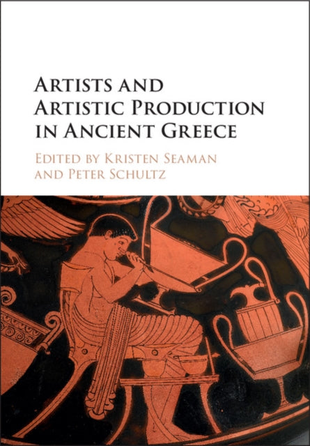 Book cover of: Artists and Artistic Production in Ancient Greece. By: Peter Schultz