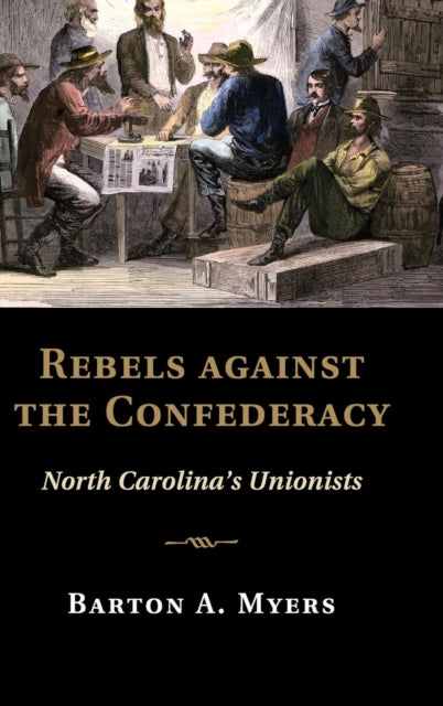 Book cover of: Rebels against the Confederacy. By: Barton A. Myers