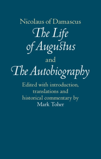 Nicolaus of Damascus: The Life of Augustus and The Autobiography