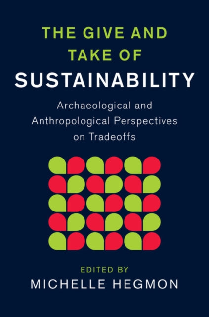 Book cover of: Give and Take of Sustainability. By: Michelle Hegmon
