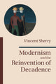 Book cover of: Modernism and the Reinvention of Decadence. By: Vincent Sherry