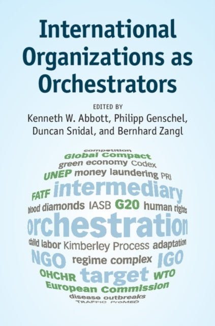 Book cover of: International Organizations as Orchestrators. By: Kenneth W. Abbott