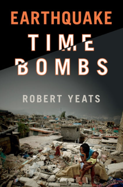 Book cover of: Earthquake Time Bombs. By: Robert S. Yeats