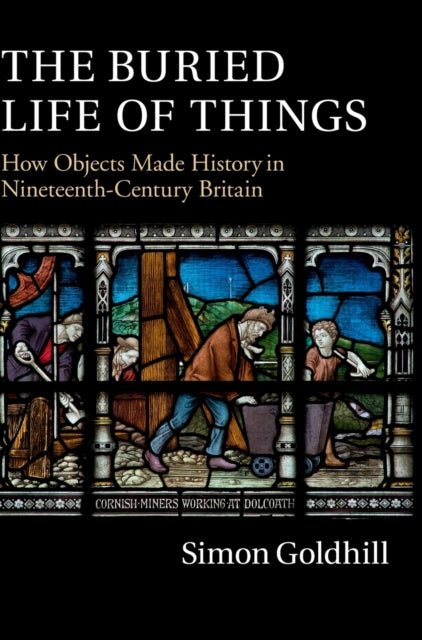 Book cover of: Buried Life of Things. By: Simon Goldhill