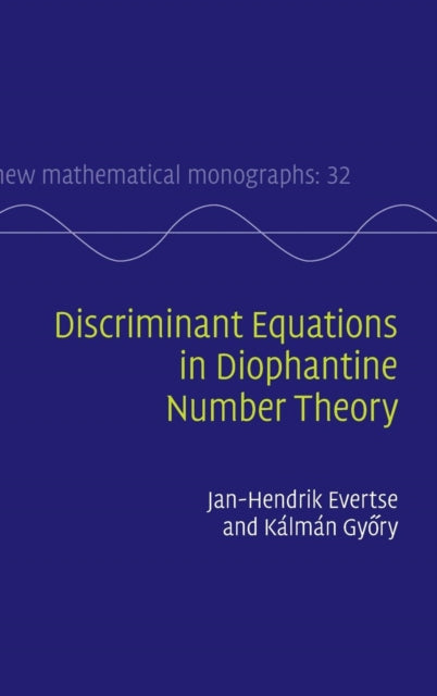 Book cover of: Discriminant Equations in Diophantine Number Theory. By: Jan-Hendrik Evertse