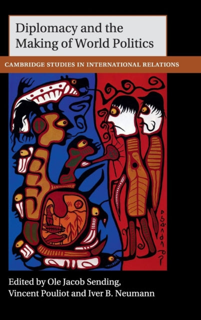 Book cover of: Diplomacy and the Making of World Politics. By: Ole Jacob Sending