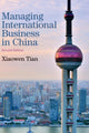 Book cover of: Managing International Business in China. By: Xiaowen Tian