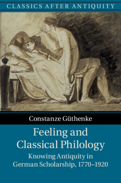Book cover of: Feeling and Classical Philology. By: Constanze Güthenke