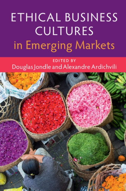 Book cover of: Ethical Business Cultures in Emerging Markets. By: Douglas Jondle