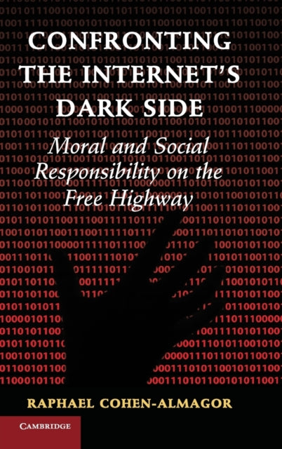 Book cover of: Confronting the Internet's Dark Side. By: Raphael Cohen-Almagor