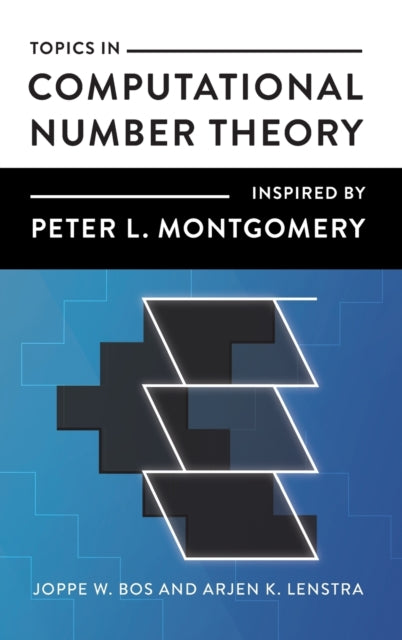 Book cover of: Topics in Computational Number Theory Inspired by Peter L. Montgomery. By: Joppe W. Bos