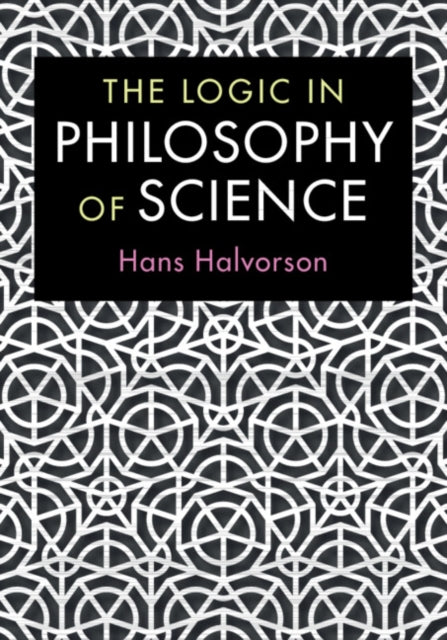Book cover of: Logic in Philosophy of Science. By: Hans Halvorson