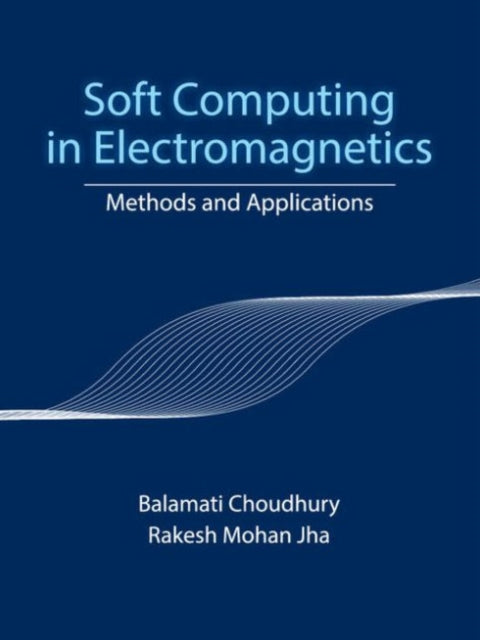 Book cover of: Soft Computing in Electromagnetics. By: Balamati Choudhury