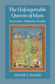 Book cover of: Unforgettable Queens of Islam. By: Shahla Haeri