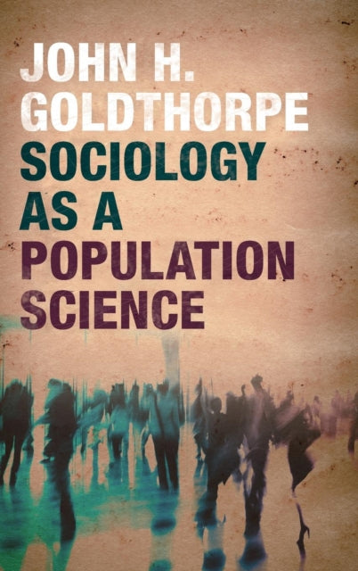 Book cover of: Sociology as a Population Science. By: John H. Goldthorpe