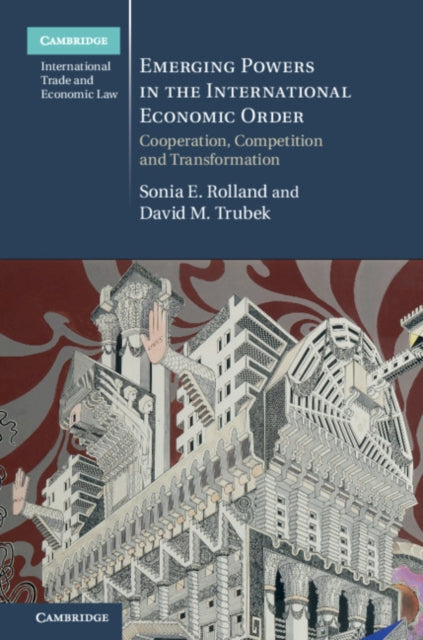 Book cover of: Emerging Powers in the International Economic Order. By: Sonia E. Rolland