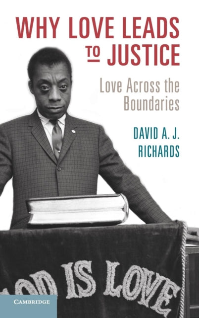 Book cover of: Why Love Leads to Justice. By: David A. J. Richards