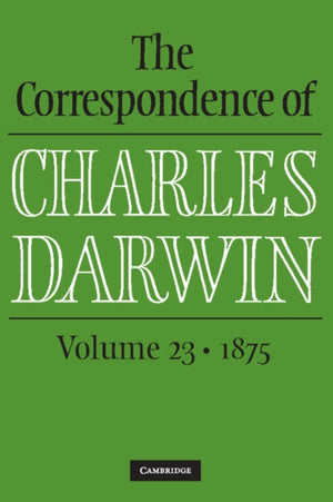 The Correspondence of Charles Darwin: Volume 23, 1875