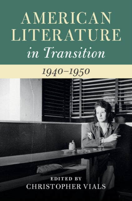 Book cover of: American Literature in Transition, 1940–1950. By: Christopher Vials