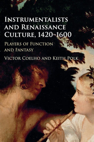 Instrumentalists and Renaissance Culture, 1420–1600