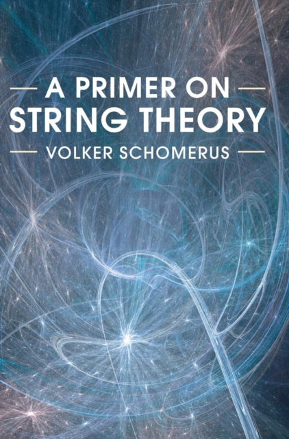Book cover of: Primer on String Theory. By: Volker Schomerus