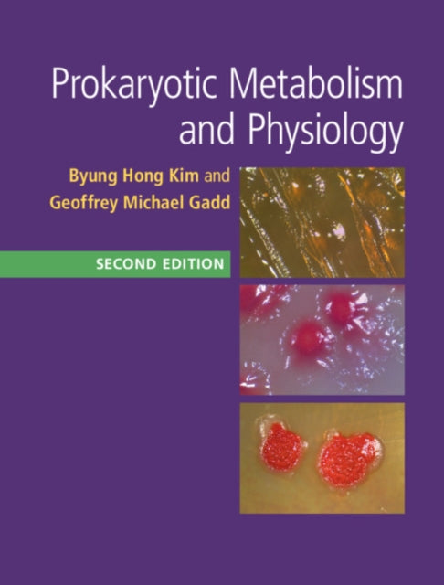 Book cover of: Prokaryotic Metabolism and Physiology. By: Byung Hong Kim