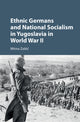 Book cover of: Ethnic Germans and National Socialism in Yugoslavia in World War II. By: Mirna Zakić