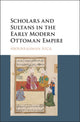 Book cover of: Scholars and Sultans in the Early Modern Ottoman Empire. By: Abdurrahman Atçil