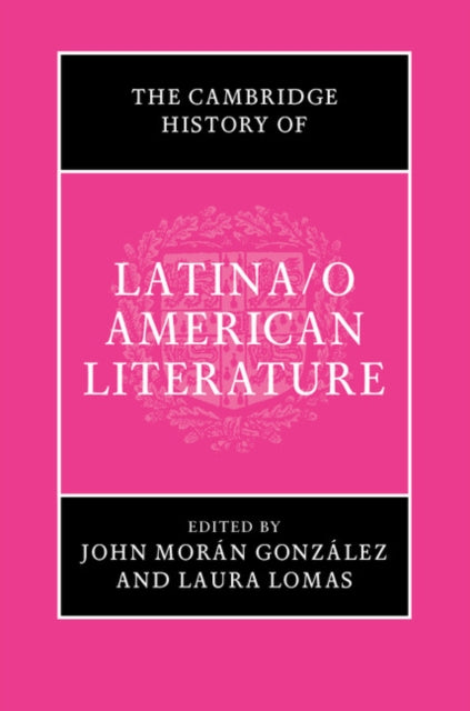 Book cover of: Cambridge History of Latina/o American Literature. By: John González Morán
