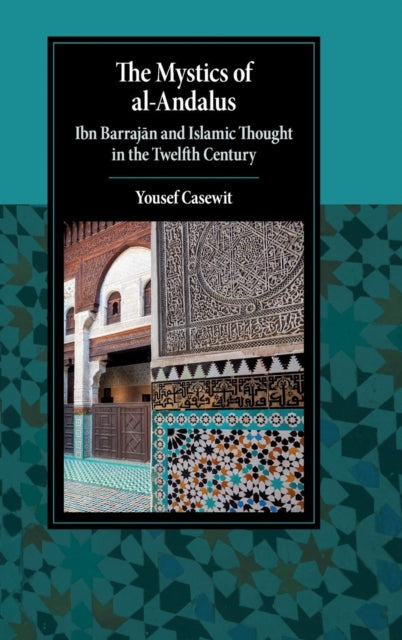 Book cover of: Mystics of al-Andalus. By: Yousef Casewit