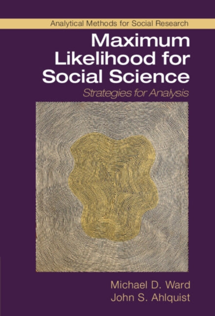 Book cover of: Maximum Likelihood for Social Science. By: Michael D. Ward