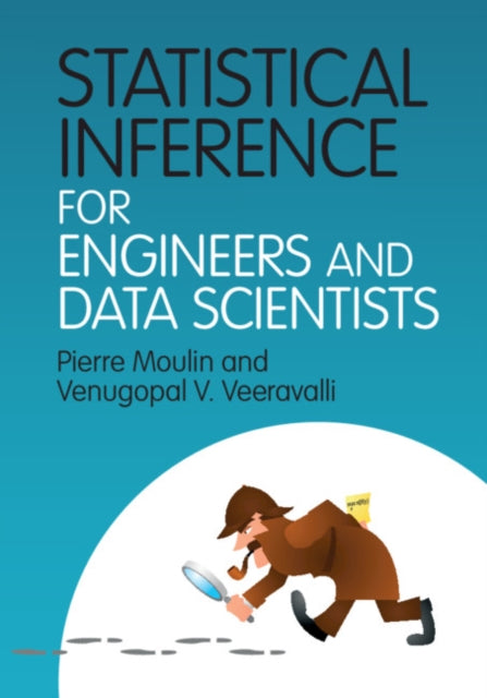 Book cover of: Statistical Inference for Engineers and Data Scientists. By: Pierre Moulin