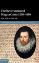 Book cover of: Reinvention of Magna Carta 1216–1616. By: John Baker