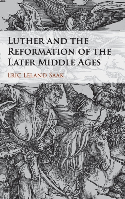 Luther and the Reformation of the Later Middle Ages