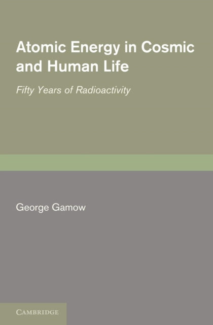 Book cover of: Atomic Energy in Cosmic and Human Life. By: George Gamow