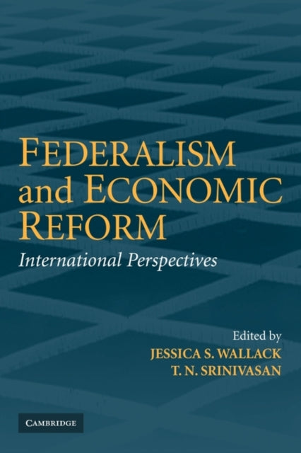 Book cover of: Federalism and Economic Reform. By: Jessica Wallack