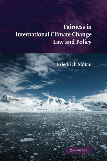 Book cover of: Fairness in International Climate Change Law and Policy. By: Friedrich Soltau