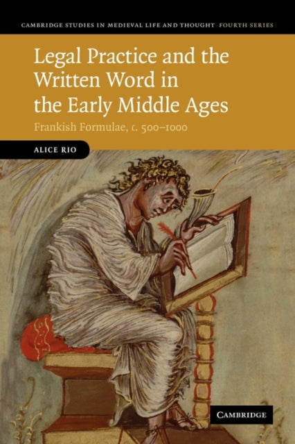 Book cover of: Legal Practice and the Written Word in the Early Middle Ages. By: Alice Rio