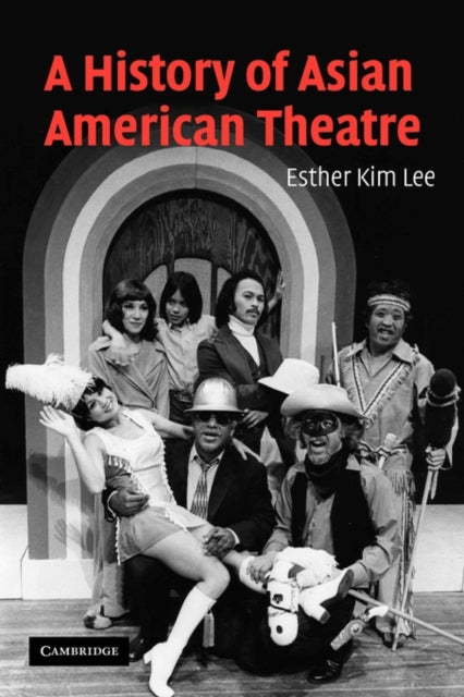 Book cover of: History of Asian American Theatre. By: Esther Kim Lee