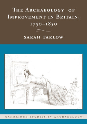 Archaeology of Improvement in Britain, 1750–1850