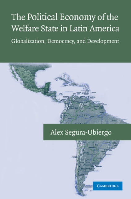 Book cover of: Political Economy of the Welfare State in Latin America. By: Alex Segura-Ubiergo
