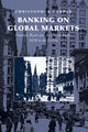 Book cover of: Banking on Global Markets. By: Christopher Kobrak