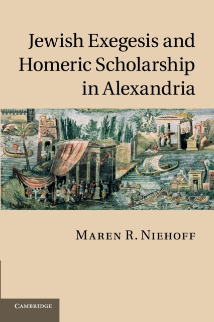 Book cover of: Jewish Exegesis and Homeric Scholarship in Alexandria. By: Maren R. Niehoff