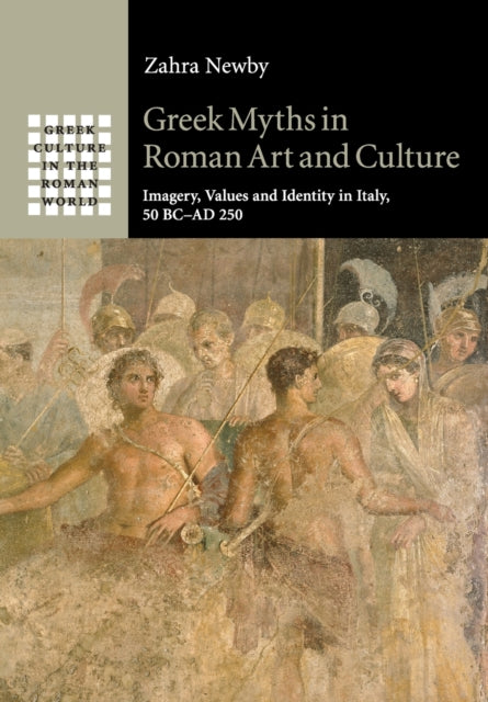 Book cover of: Greek Myths in Roman Art and Culture. By: Zahra Newby