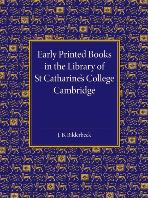 Book cover of: Early Printed Books in the Library of St Catharine's College Cambridge. By: J. B. Bilderbeck